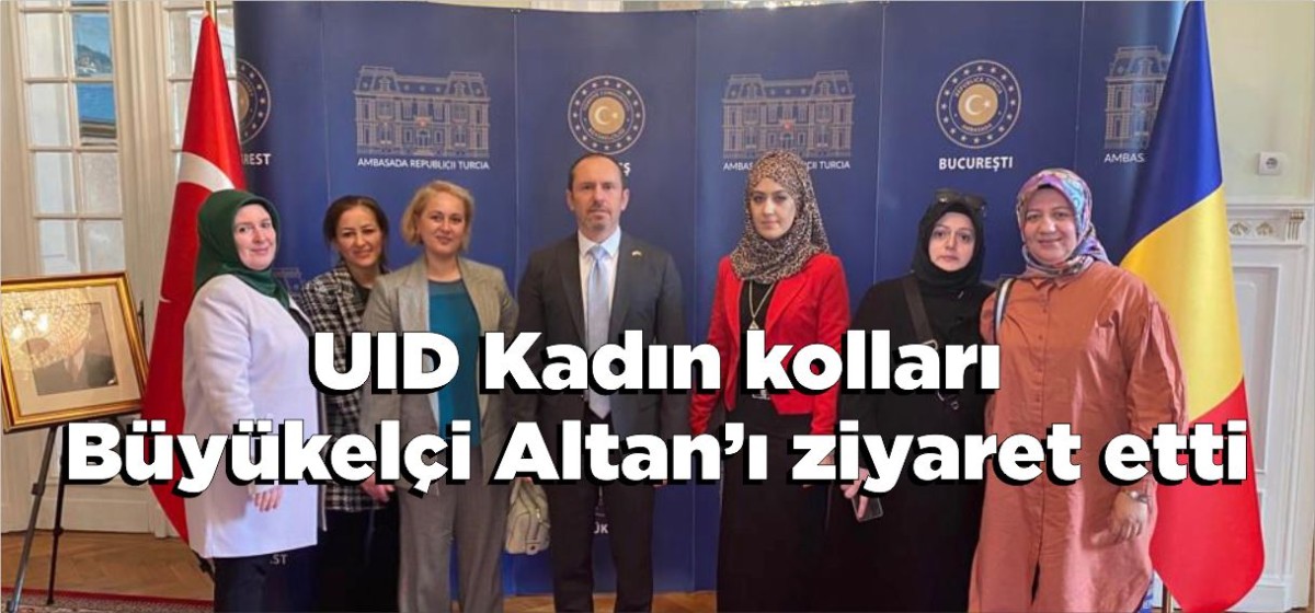 UID Kadın kolları Büyükelçi Altan’ı ziyaret etti